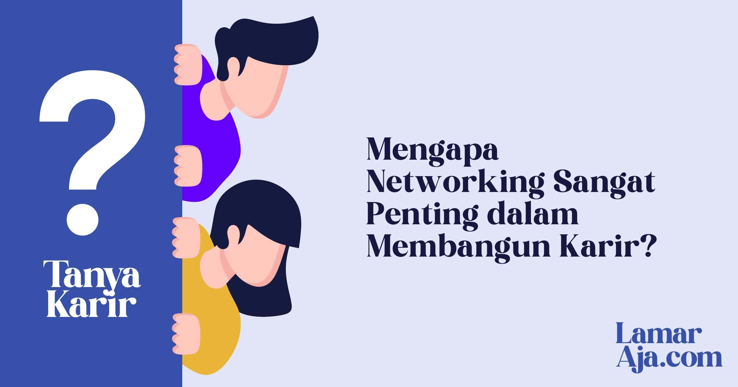 Mengapa Networking Sangat Penting dalam Membangun Karir?